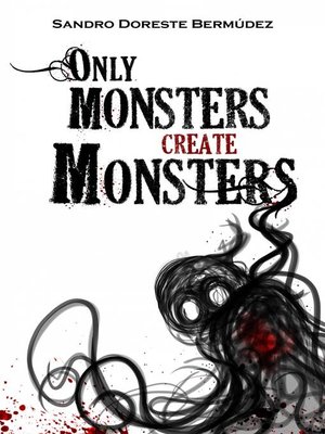 cover image of Only Monsters Create Monsters